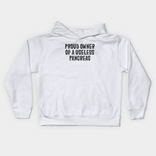 Proud Owner Of A Useless Pancreas - Diabetes Kids Hoodie